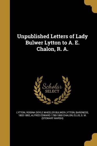 Unpublished Letters of Lady Bulwer Lytton to A. E. Chalon, R. A.
