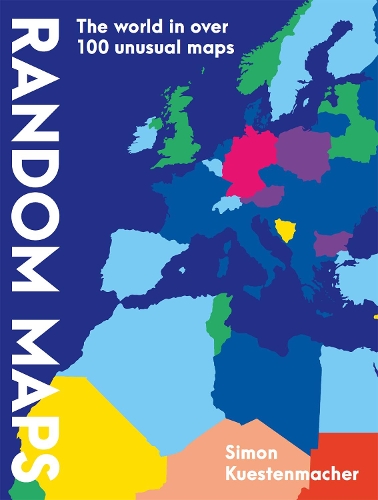 Random Maps: The World in Over 100 Unusual Maps
