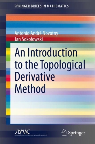 An Introduction to the Topological Derivative Method: (SpringerBriefs in Mathematics)