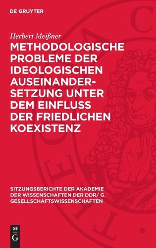 Methodologische Probleme Der Ideologischen Auseinandersetzung Unter Dem Einfluß Der Friedlichen Koexistenz
