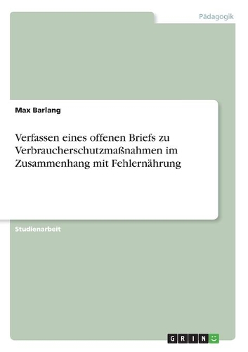 Verfassen eines offenen Briefs zu Verbraucherschutzmaßnahmen im Zusammenhang mit Fehlernährung
