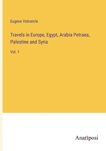 Travels in Europe, Egypt, Arabia Petraea, Palestine and Syria