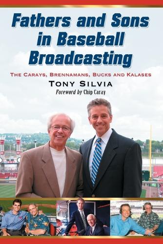 Fathers and Sons in Baseball Broadcasting: The Carays, Brennamans, Bucks and Kalases