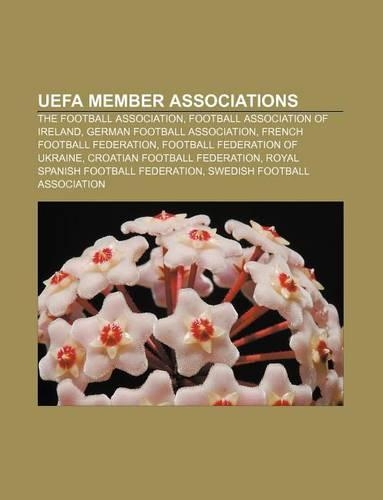 Uefa Member Associations: The Football Association, Football Association of Ireland, German Football Association, French Football Federation