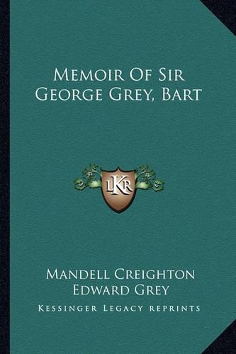 Memoir Of Sir George Grey, Bart