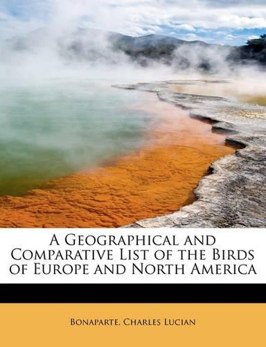 A Geographical and Comparative List of the Birds of Europe and North America