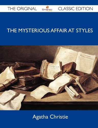 The Mysterious Affair at Styles - The Original Classic Edition