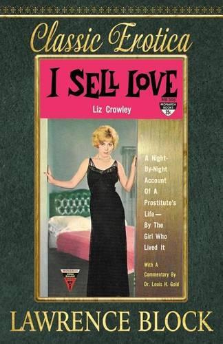 I Sell Love: A Night-by-Night Account of a Prostitute's Life-By the Girl Who Lived It(17 Collection of Classic Erotica)