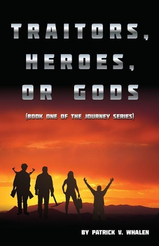 Traitors, Heroes, or Gods