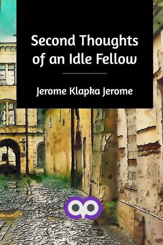Second Thoughts of an Idle Fellow