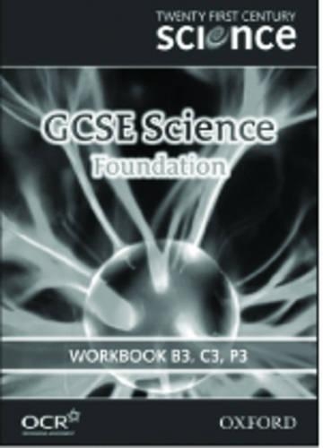 Twenty First Century Science GCSE Science Foundation Level Workbook B3, C3, P3