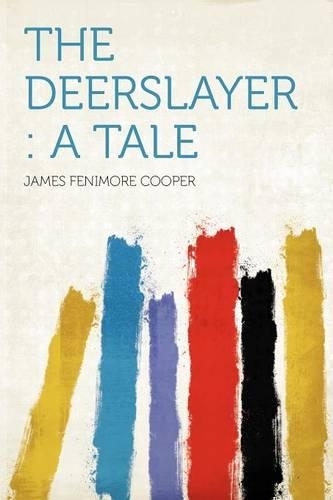 The Deerslayer : a Tale: A Tale