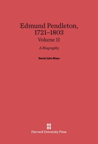 David John Mays: Edmund Pendleton, 1721–1803. Volume II