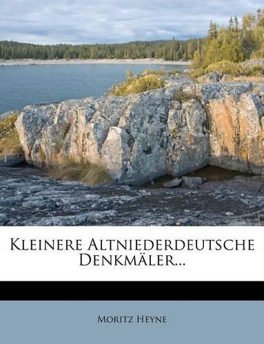 Kleinere Altniederdeutsche Denkmaler...
