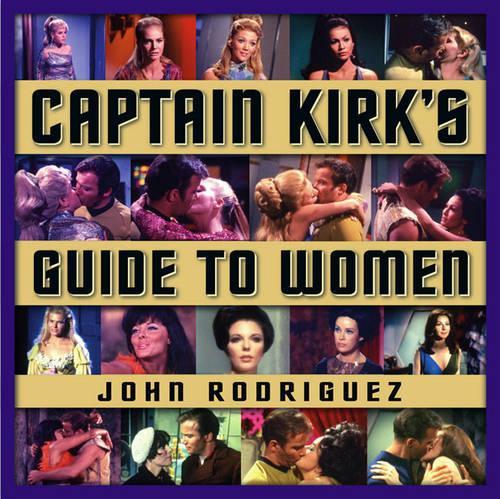 Captain Kirk's Guide to Women: (Star Trek)