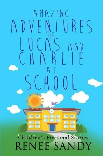 Amazing Adventures of Lucas and Charlie at School: Children's Fictional Stories(5)