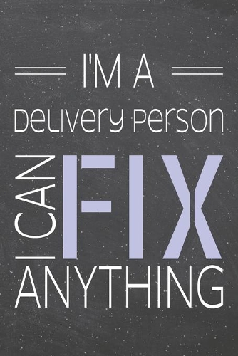 I'm a Delivery Person I Can Fix Anything