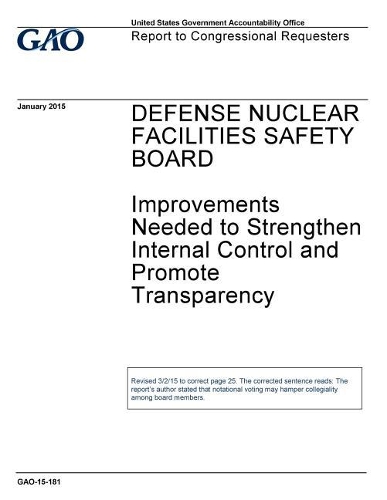 Defense Nuclear Facilities Safety Board: Improvements Needed to Strengthen Internal Control and Promote Transparency [Reissued on March 2, 2015]