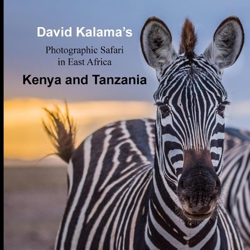 David Kalama's Photographic Safari in East Africa: Kenya and Tanzania(1 Kalama's Photographic Safari in East Africa)
