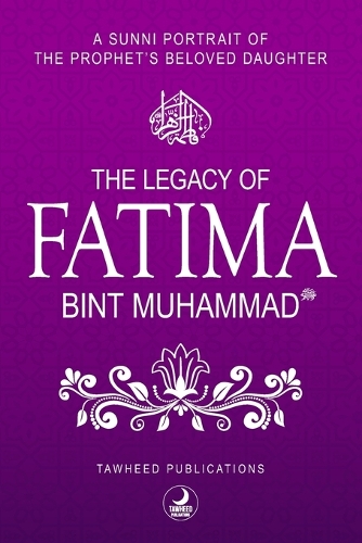 The Legacy of Fatima Bint Muhammad: A Sunni Portrait of the Prophet's Beloved Daughter