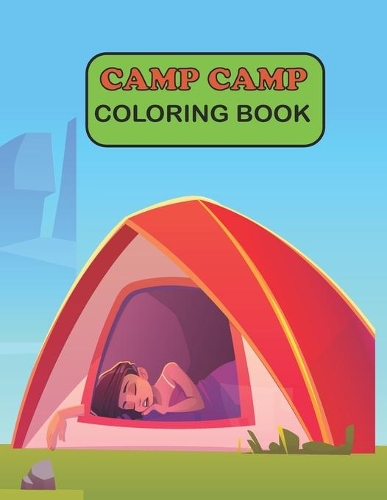 Camp Camp Coloring Book: camping coloring book for kids, adults, preschoolers