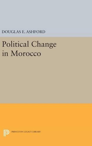 Political Change in Morocco: (Princeton Legacy Library)