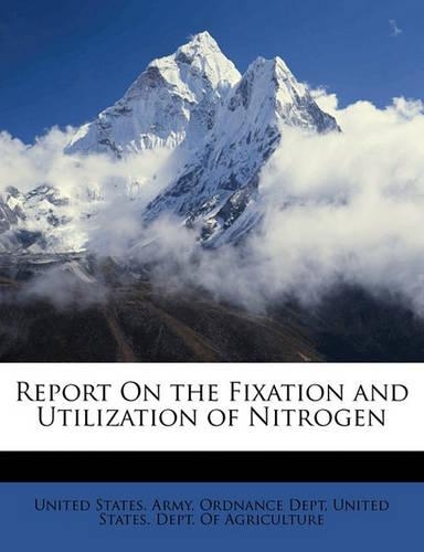 Report on the Fixation and Utilization of Nitrogen