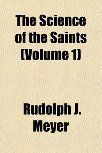 The Science of the Saints (Volume 1)