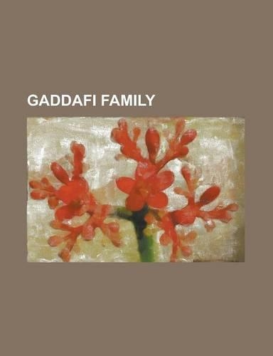 Gaddafi Family: Abdullah Senussi, Ahmed Al-Gaddafi Al-Qahsi, Al-Saadi Gaddafi, Ayesha Gaddafi, Hannibal Muammar Gaddafi, Hasan Al-Kabi