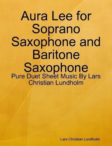 Aura Lee for Soprano Saxophone and Baritone Saxophone - Pure Duet Sheet Music by Lars Christian Lundholm