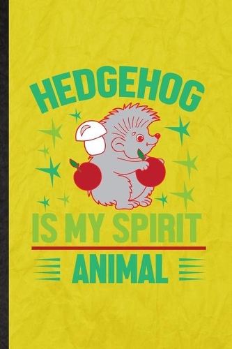 Hedgehog Is My Spirit Animal