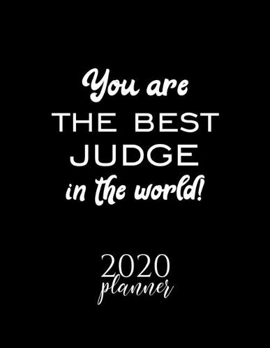 You Are The Best Judge In The World! 2020 Planner