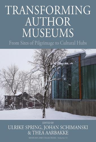 Transforming Author Museums: From Sites of Pilgrimage to Cultural Hubs(13 Museums and Collections)