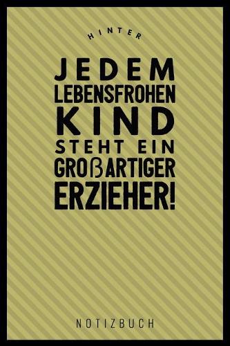 Hinter Jedem Lebensfrohen Kind Steht Ein Großartiger Erzieher: A5 52 Wochen Kalender als Geschenk - Abschiedsgeschenk für Erzieher und Erzieherinnen- Planer - Terminplaner - Kindergarten - Kita