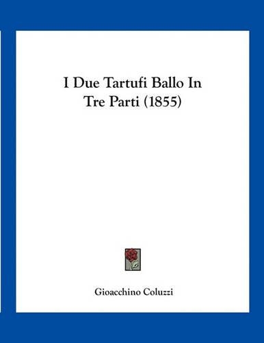 I Due Tartufi Ballo In Tre Parti (1855)