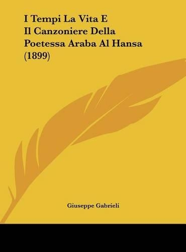 I Tempi La Vita E Il Canzoniere Della Poetessa Araba Al Hansa (1899)