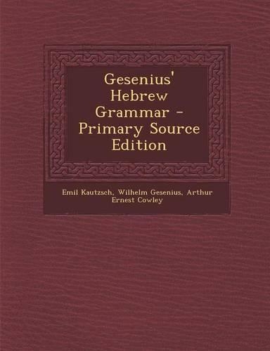 Gesenius' Hebrew Grammar - Primary Source Edition