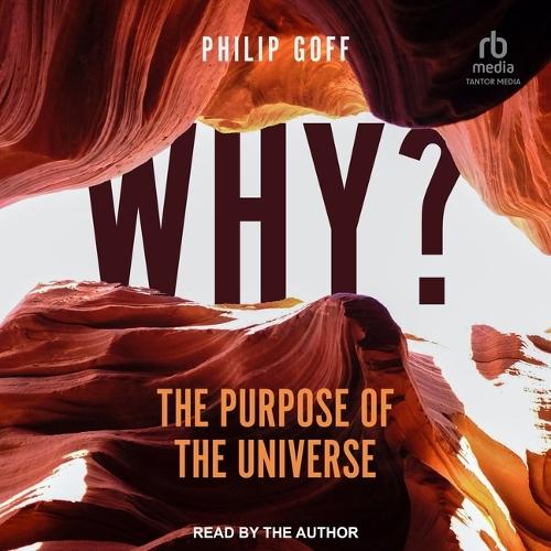 Why? the Purpose of the Universe