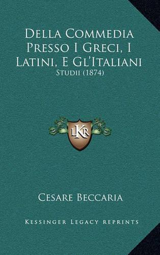 Della Commedia Presso I Greci, I Latini, E Gl'Italiani