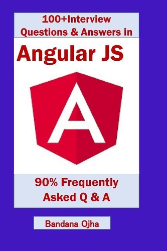 100+ Interview Questions & Answers in Angular Js: 90% Frequently Asked Interview Q & A in Angular Js(14 Interview Q & A)