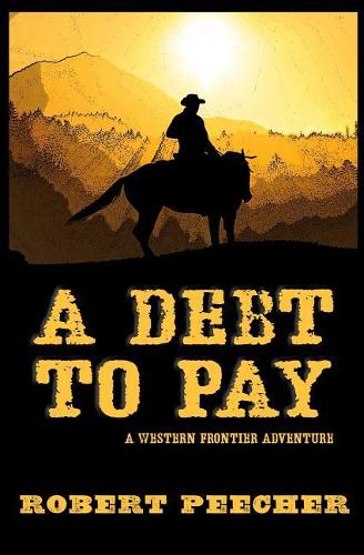 A Debt to Pay: A Western Frontier Adventure