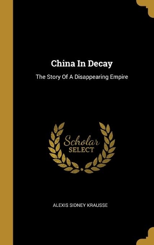 China In Decay: The Story Of A Disappearing Empire