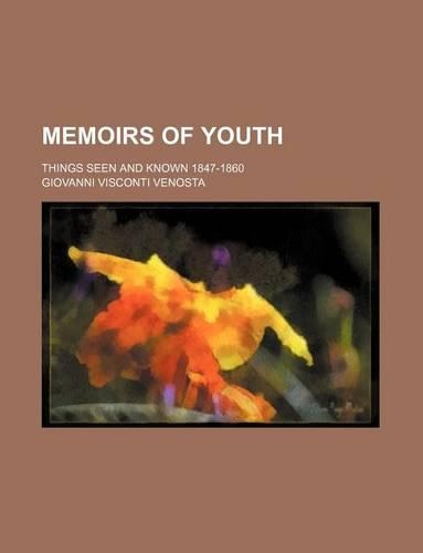 Memoirs of Youth; Things Seen and Known 1847-1860