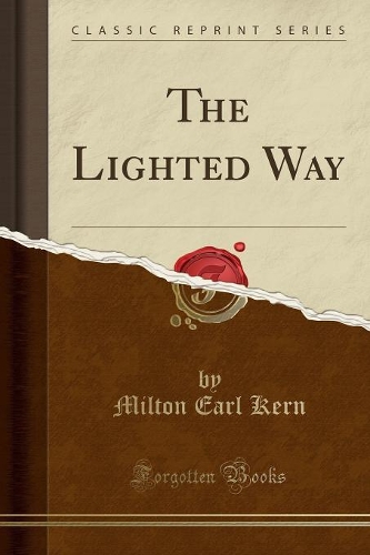The Lighted Way (Classic Reprint)