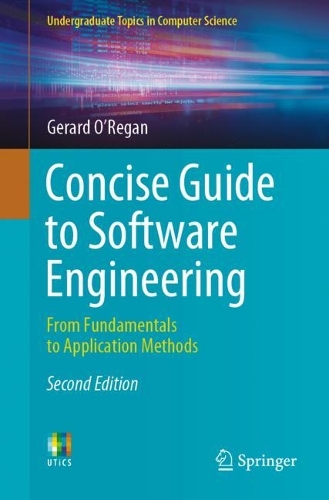 Concise Guide to Software Engineering: From Fundamentals to Application Methods(Undergraduate Topics in Computer Science)
