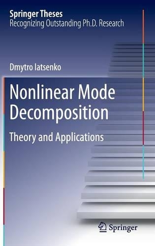 Nonlinear Mode Decomposition: Theory and Applications(Springer Theses)