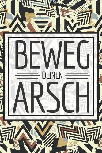 Beweg deinen Arsch