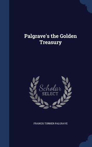 Palgrave's the Golden Treasury