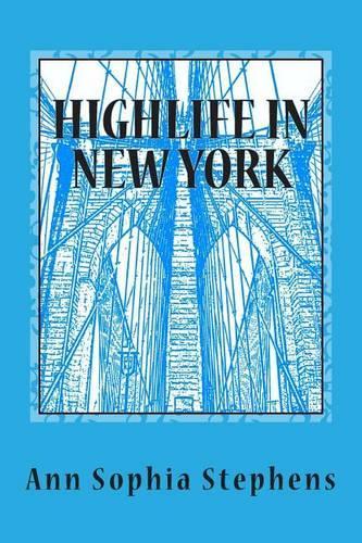 Highlife in New York: Being a Series of Letters to Mr. Zephariah Slick