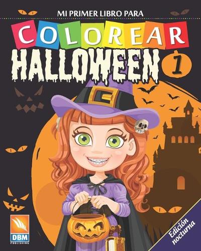 Mi primer libro para colorear - Halloween 1 - Edición nocturna: Libro para colorear para niños - 27 dibujos - Volumen 1 - Edición nocturna(1 Halloween - Nocturna)